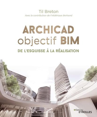 Archicad objectif BIM : de l'esquisse à la réalisation