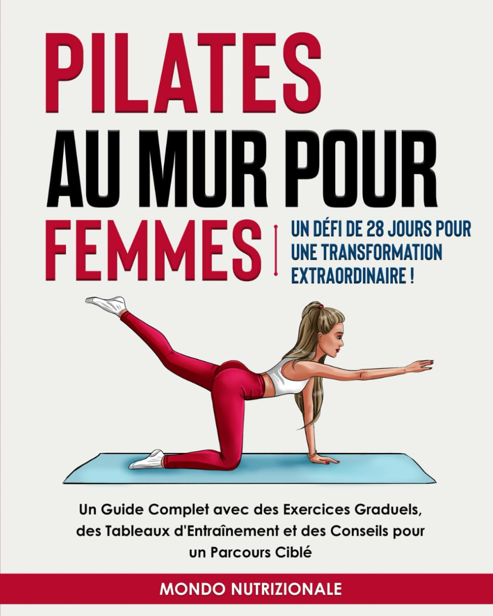 Pilates au Mur pour Femmes: Un Défi de 28 Jours pour une Transformation Extraordinaire! Un Guide Com