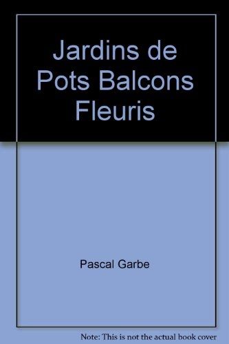jardins de pots, balcons fleuris