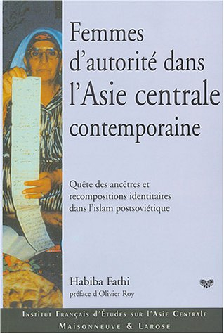 Femmes d'autorité dans l'Asie centrale contemporaine : quête des ancêtres et recompositions identita
