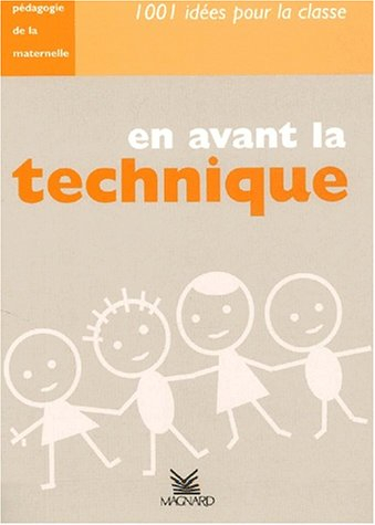 En avant la technique : pédagogie de la maternelle