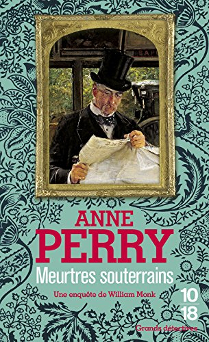 Une enquête de William Monk. Meurtres souterrains