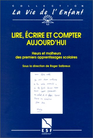 Lire, écrire et compter aujourd'hui : heurs et malheurs des premiers apprentissages scolaires