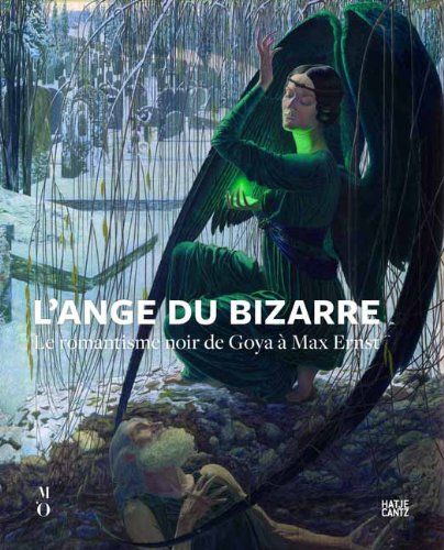 L'ange du bizarre : le romantisme noir de Goya à Max Ernst