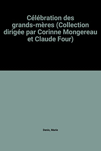 célébration des grands-mères (collection dirigée par corinne mongereau et claude four)