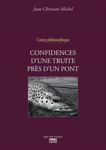 Confidences de la truite près d'un pont : conte philosophique