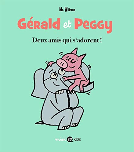 Gérald et Peggy. Vol. 1. Deux amis qui s'adorent !
