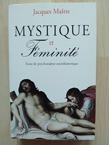 Mystique et féminité : essai de psychanalyse sociohistorique