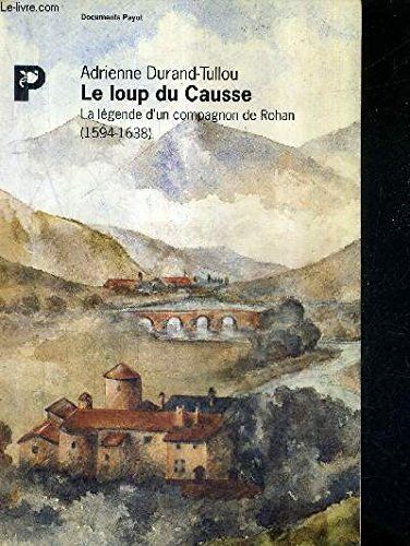 Le Loup du Causse : la légende d'un compagnon de Rohan, 1594-1638