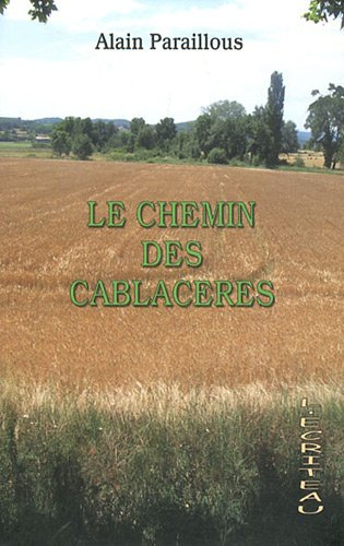 Le chemin des Cablacères : chronique d'un village de Gascogne