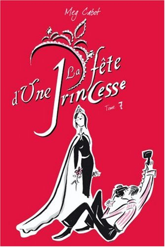 Journal d'une princesse. Vol. 7. La fête d'une princesse
