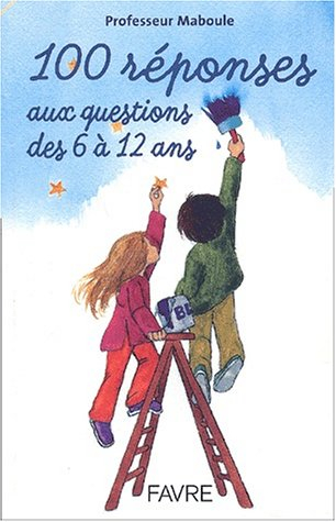 100 réponses aux questions des 6 à 12 ans