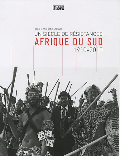 Afrique du Sud : un siècle de résistances, 1910-2010