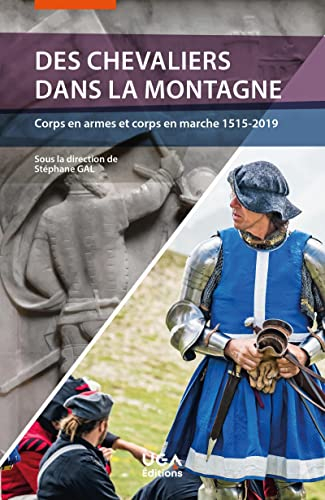 Des chevaliers dans la montagne : corps en armes et corps en marche 1515-2019