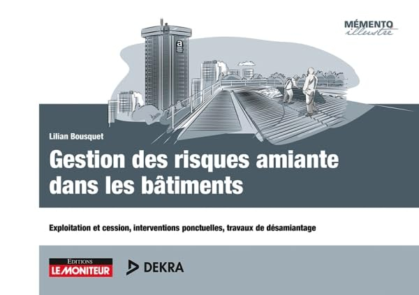 Gestion des risques amiante dans les bâtiments : exploitation et cession, interventions ponctuelles,