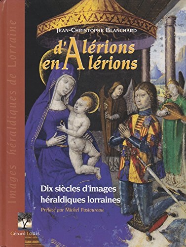 D'alérions en alérions : dix siècles d'images héraldiques lorraines