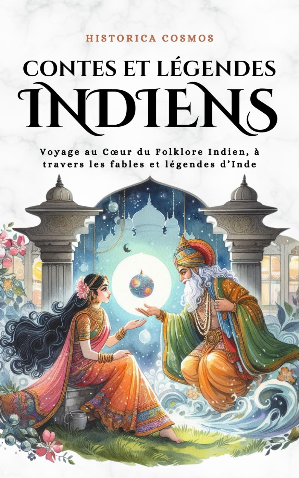 Contes et Légendes Indiens: Voyage au C?ur du Folklore Indien, à travers les fables et légendes d?In