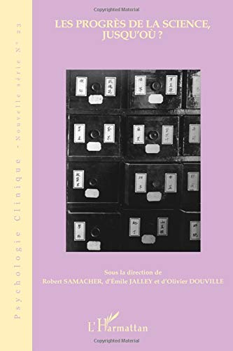 Psychologie clinique, nouvelle série, n° 23. Les progrès de la science, jusqu'où ?