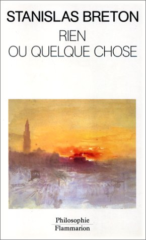 Rien ou quelque chose : roman de métaphysique