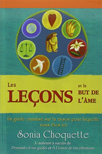 Les leçons et le but de l'âme : guide canalisé sur la raison pour laquelle vous êtes ici