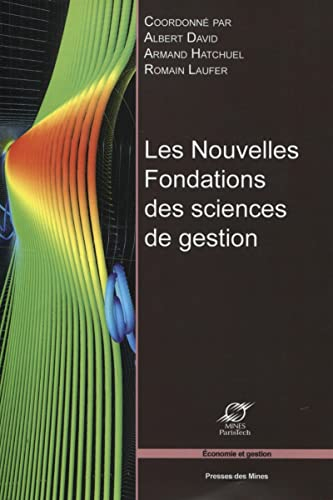 Les nouvelles fondations des sciences de gestion : éléments d'épistémologie de la recherche en manag
