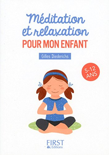 Méditation et relaxation pour mon enfant : 5-12 ans