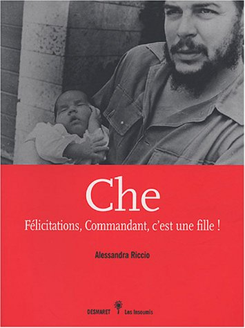 Che : félicitations, commandant, c'est une fille !