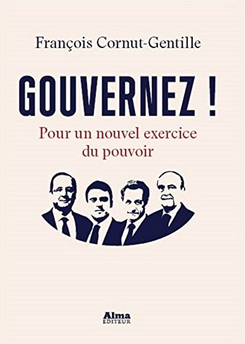 Gouvernez ! : pour un nouvel exercice du pouvoir