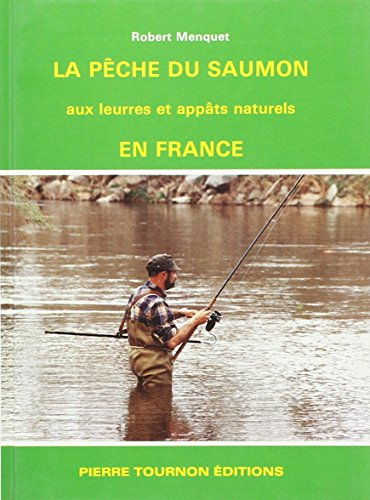 La Pêche du saumon aux leurres et appâts naturels en France