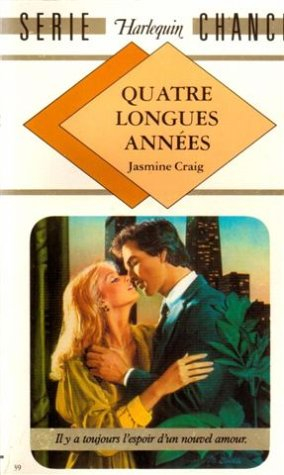 quatre longues années : collection : harlequin série chance n, 39