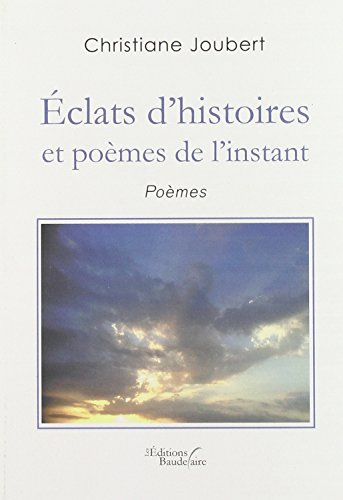 Éclats d'histoires et poèmes de l'instant
