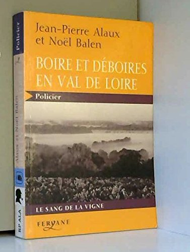 Boire et déboires en Val de Loire