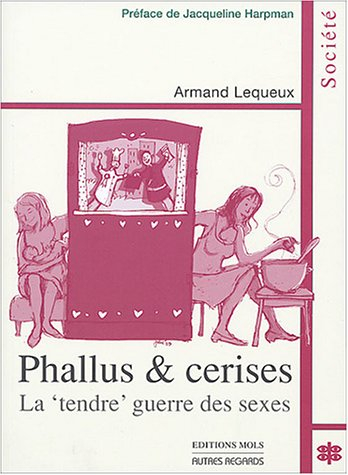 Phallus et cerises ou La tendre guerre des sexes