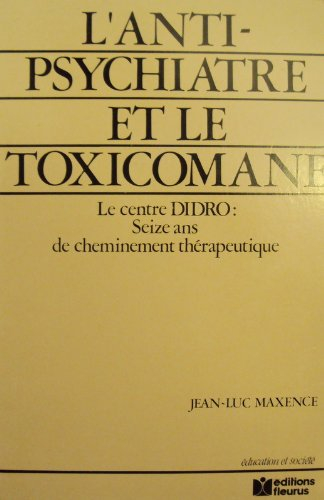 L'Antipsychiatre et le toxicomane : 16 ans de cheminement thérapeutique, le Centre Didro