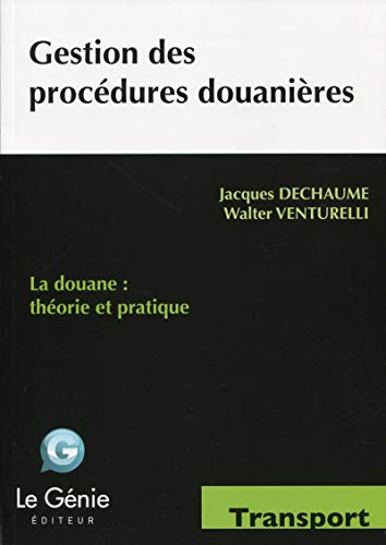 Gestion des procédures douanières : la douane, théorie et pratique : formations initiales et continu