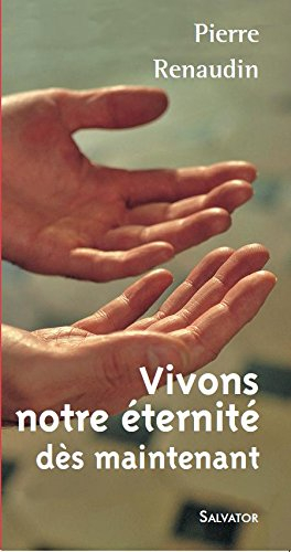 Vivons notre éternité dès maintenant