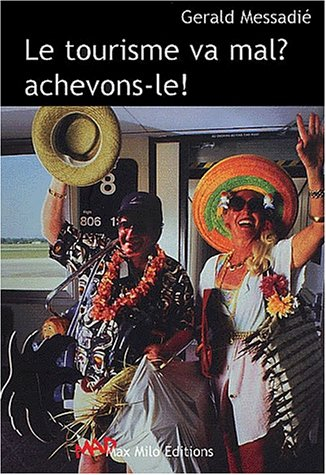 Le tourisme va mal ? Achevons-le !