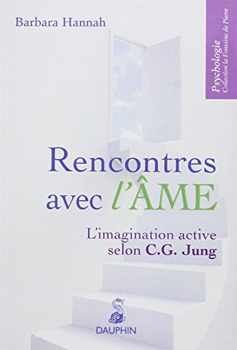 Rencontres avec l'âme : l'imagination active selon C.G. Jung