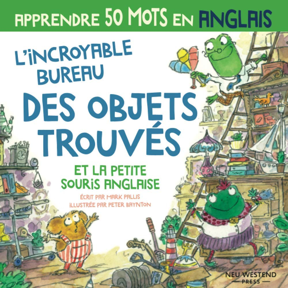 L’incroyable bureau des objets trouvés et la petite souris anglais: Rire en apprenant 50 mots d'angl