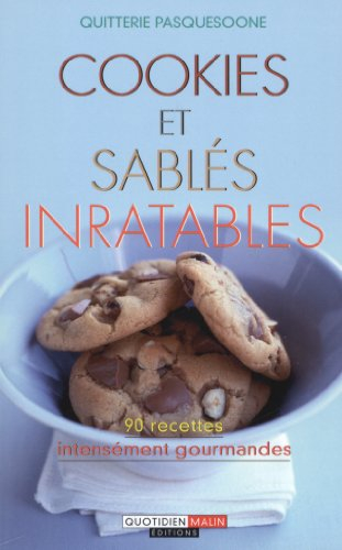 Cookies et sablés inratables : 90 recettes intensément gourmandes