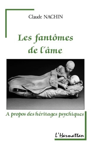 Les Fantômes de l'âme : à propos des héritages psychiques