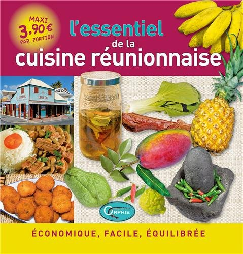 L'essentiel de la cuisine réunionnaise : économique, facile, équilibrée