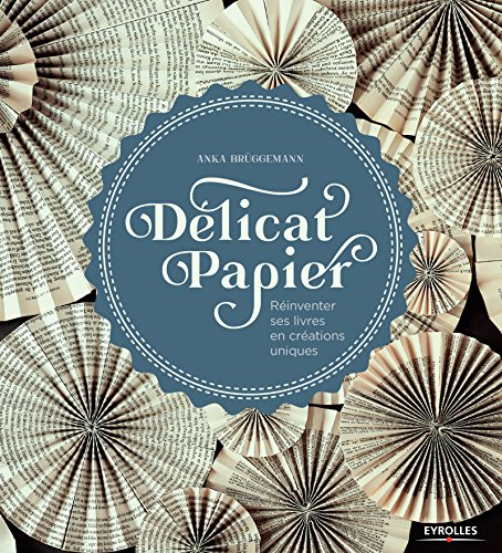 Delicat paper : réinventer ses livres en créations uniques
