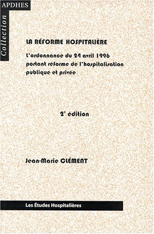 La réforme hospitalière : l'ordonnance du 24 avril 1996 portant réforme de l'hospitalisation publiqu