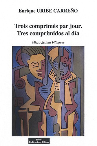 Trois comprimés par jour : micro-fictions bilingues. Tres comprimidos al dia