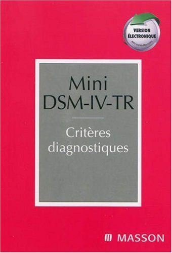 Mini DSM-IV-TR : critères diagnostiques : version française complétée des codes CIM-10