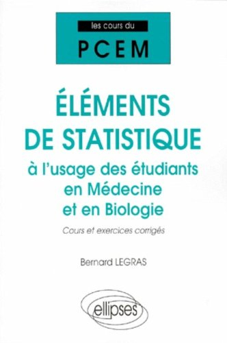 Eléments de statistique à l'usage des étudiants en médecine et en biologie : cours et exercices corr