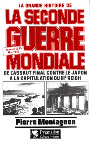 La grande histoire de la Seconde Guerre mondiale. Vol. 8. De l'assaut final contre le Japon à la cap