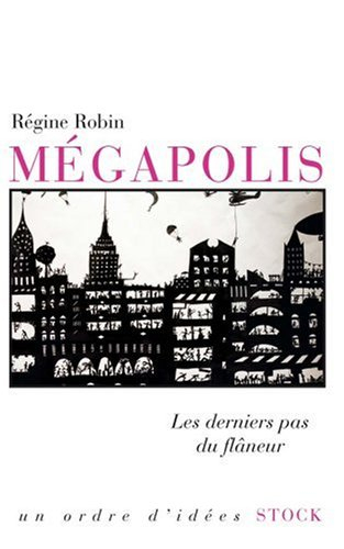 Mégapolis : les derniers pas du flâneur