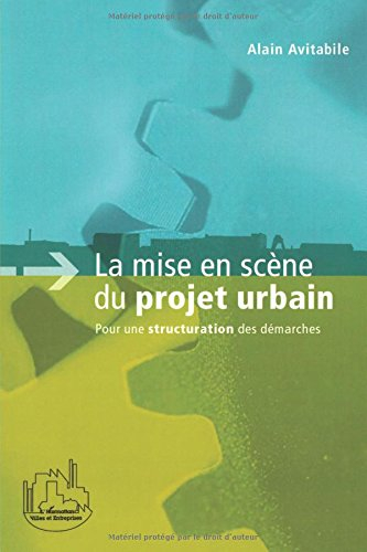La mise en scène du projet urbain : pour une structuration des démarches